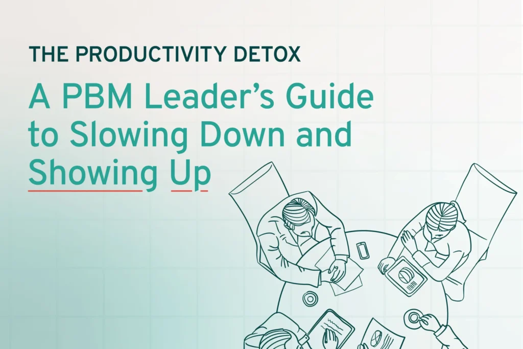 The Productivity Detox A PBM Leader's Guide to Slowing Down and Showing Up