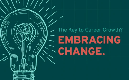 The Key to Career Growth? Embracing Change.